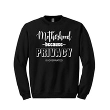 Load image into Gallery viewer, Motherhood Because Sweatshirt
