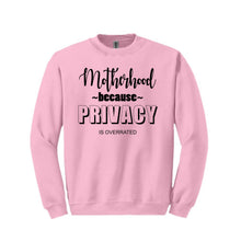 Load image into Gallery viewer, Motherhood Because Sweatshirt