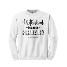 Load image into Gallery viewer, Motherhood Because Sweatshirt