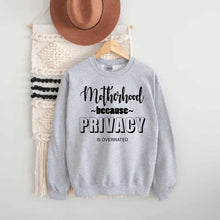 Load image into Gallery viewer, Motherhood Because Sweatshirt