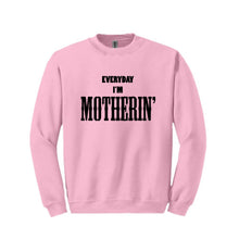 Load image into Gallery viewer, Everyday I'm Motherin' Sweatshirt