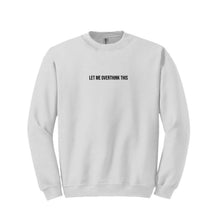Load image into Gallery viewer, Let Me Overthink This Sweatshirt