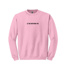Load image into Gallery viewer, Let Me Overthink This Sweatshirt
