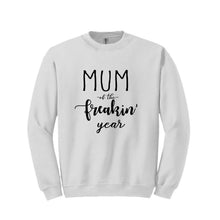 Load image into Gallery viewer, Mum of the Freakin' Year Sweatshirt