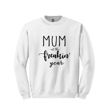 Load image into Gallery viewer, Mum of the Freakin' Year Sweatshirt