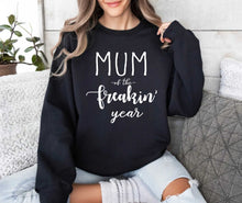 Load image into Gallery viewer, Mum of the Freakin' Year Sweatshirt