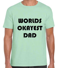 Load image into Gallery viewer, Worlds Okayest Dad Tshirt