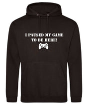 Load image into Gallery viewer, Paused my game to be here Hoodie adult or kids
