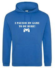 Load image into Gallery viewer, Paused my game to be here Hoodie adult or kids