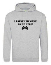 Load image into Gallery viewer, Paused my game to be here Hoodie adult or kids
