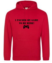 Load image into Gallery viewer, Paused my game to be here Hoodie adult or kids