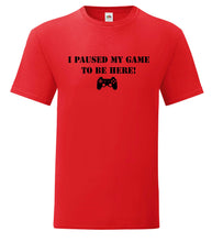 Load image into Gallery viewer, Paused my game to be here t-shirt adult or kids