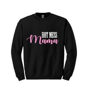 Hot Mess Mama Sweatshirt