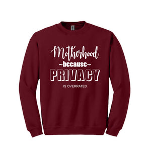 Motherhood Because Sweatshirt