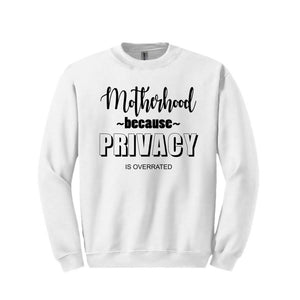 Motherhood Because Sweatshirt