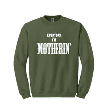 Load image into Gallery viewer, Everyday I&#39;m Motherin&#39; Sweatshirt
