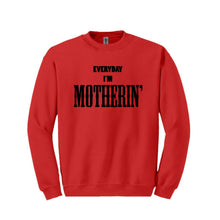 Load image into Gallery viewer, Everyday I&#39;m Motherin&#39; Sweatshirt
