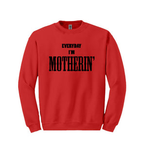 Everyday I'm Motherin' Sweatshirt