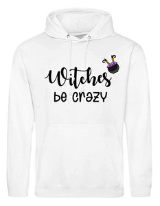 Witches Be Crazy Hoodie