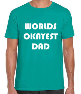 Worlds Okayest Dad Tshirt