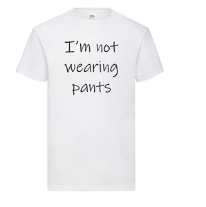I'm not wearing pants t-shirt