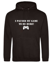 Load image into Gallery viewer, Paused my game to be here Hoodie adult or kids
