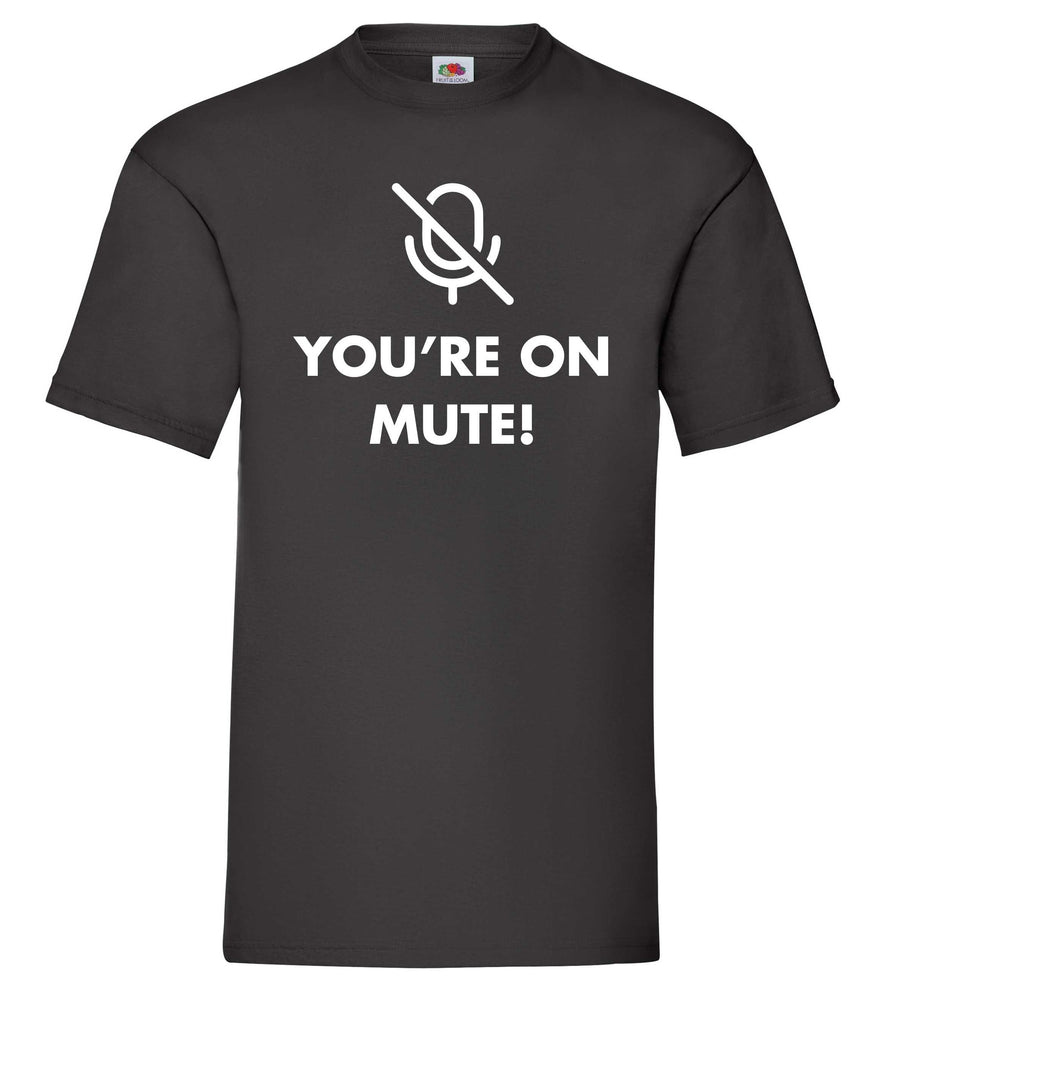 You're on Mute T-Shirt